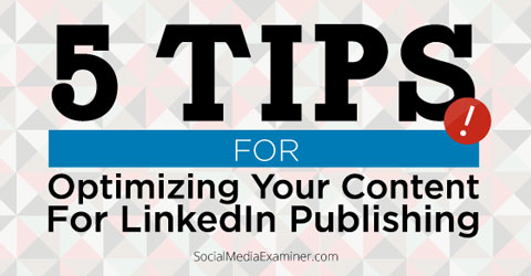 5 linkedin publisher tips